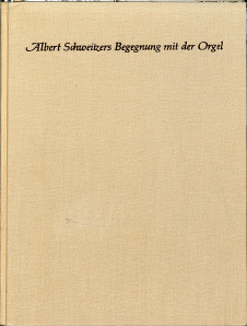 Albert Schweitzers Begegnung mit der Orgel