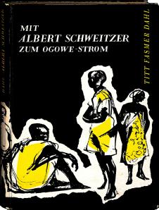 Mit Albert Schweitzer zum Ogowe-Strom